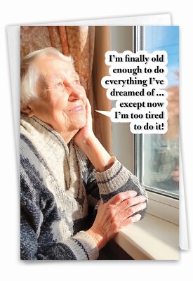 1 Funny Birthday Greeting Card with Envelope - Old Enough Too Tired, For Her