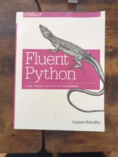 Fluent Python : Clear, Concise, and Effective Programming by Luciano Ramalho...