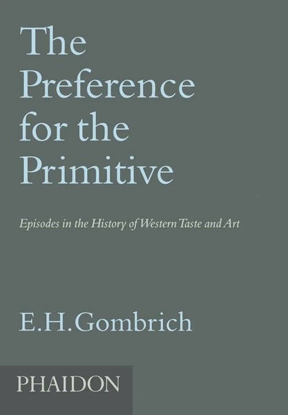 The Preference For The Primitive E H Gombrich Taschenbuch Englisch 2014-image