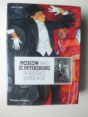 Moscow and St.Petersburg in Russia's Silver Age: 1900 - 1920