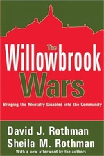 The Willowbrook Wars: Bringing the Mentally Disabled Into the Community (Paperba