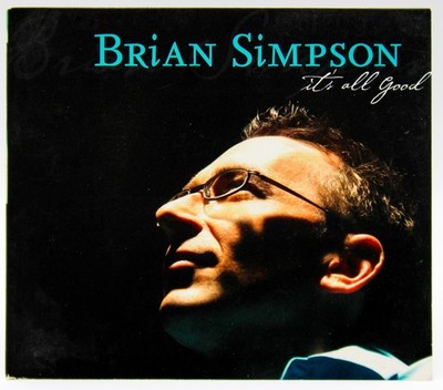 Brian Simpson   ''It's All Good''   2005  -  Rendezvous Entertainment  -   Jazz CD