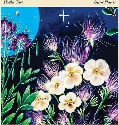 Vinile - Heather Trost - Desert Flowers  - Ba Da Bing! -D- Neu