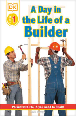 DK Readers: A Day in a Life of a Builder (Level 1: Beginning to Read) (Jo - GOOD