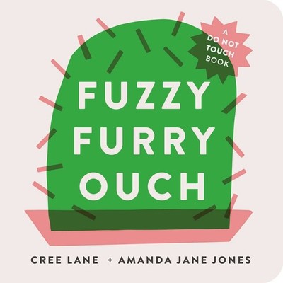 Fuzzy Furry Ouch - board book Jones, Amanda Jane|Jones, Cree Lane