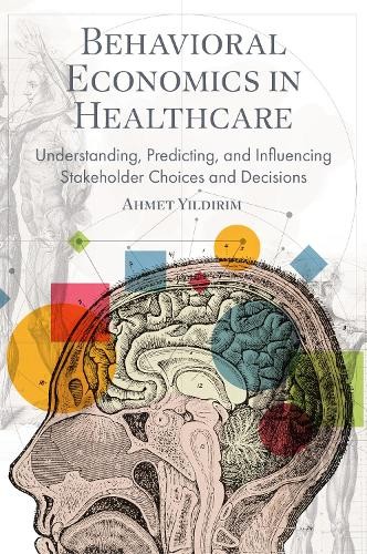 Behavioral Economics in Healthcare by Ahmet Y?ld?r?m - 9781836620815