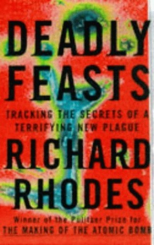 Deadly Feasts: Tracking the Secrets of a Terrifyi... by Rhodes, Richard Hardback - Imagen 1 de 2