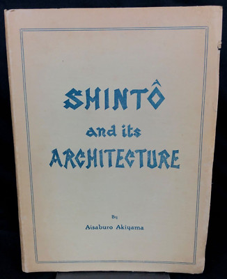 SHINTO and its ARCHITECTURE By Aisaburo Akiyama Japan Welcome Society 1936