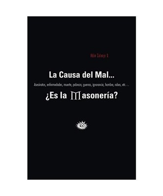 La Causa del Mal... Es La Masoneria?, Adan Calonje U.