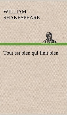 Tout est bien qui finit bien by William Shakespeare (French) Hardcover Book