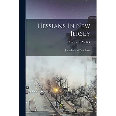 Hessians in New Jersey : Just a Little in Their Favor -  NEW Andrew D. Melli 202