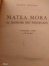 Matea Mora. Il signore dei pescecani - Franco Prosperi - Garzanti 1953