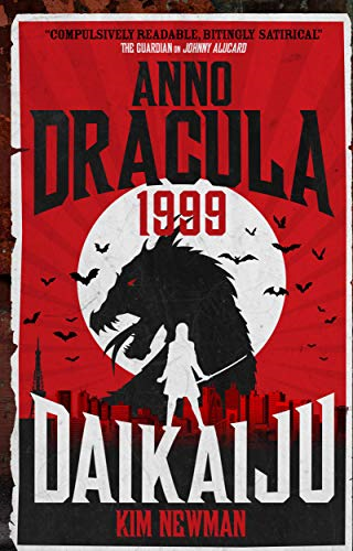 Anno Dracula 1999: Daikaiju: 6 - Kim Newman