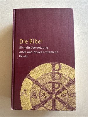 Die Bibel.  Einheitsübersetzung Altes und Neues Testament. Herder
