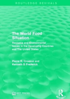 The World Food Situation: Resource and Environmental Issues in the Developing...