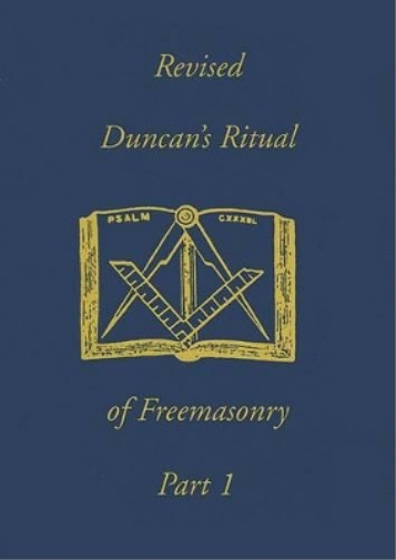 Malcolm C Duncan Revised Duncan's Ritual Of Freemasonry Part 1