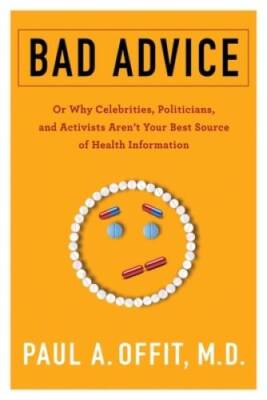 Bad Advice: Or Why Celebrities, Politicians, and Activists Aren't Yo - VERY GOOD
