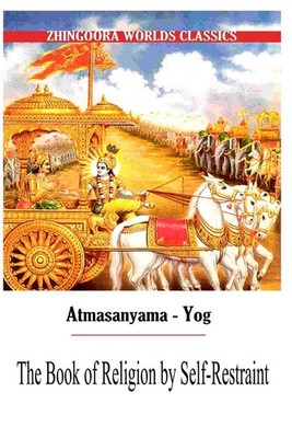 Atmasanyama Yog The Book of Religion by Self-Restraint by Edwin Arnold (English)