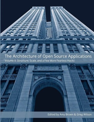 The Architecture of Open Source Applications, Volume II Amy Brown (u. a.) Buch
