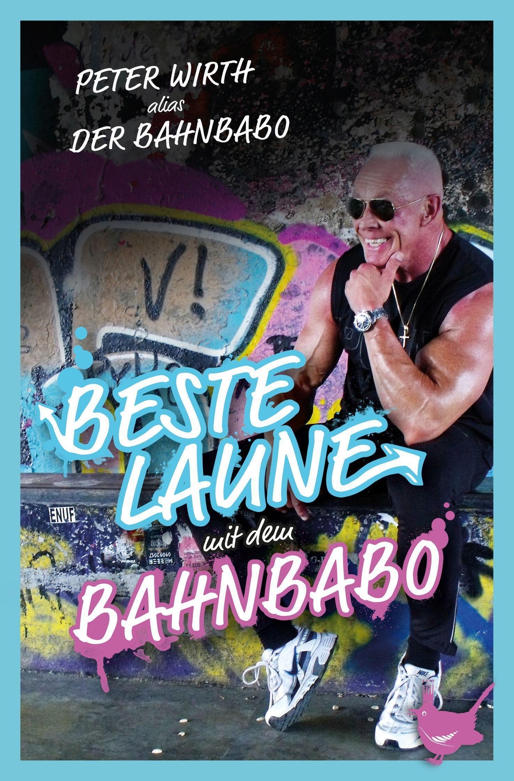 Beste Laune Mit Dem Bahnbabo | Peter Der Bahnbabo Wirth | Buch | 101