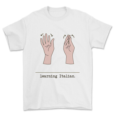 Learning Italian, T-shirt. Funny, Speaking with Hands, Comedy Gesture gift