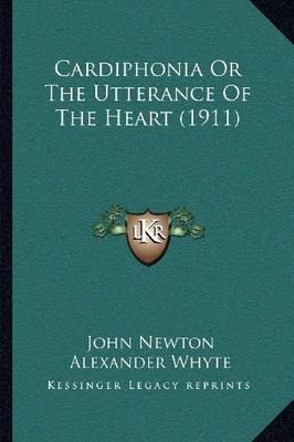 CARDIPHONIA OR THE UTTERANCE OF THE HEART (1911) By John Newton & NEW