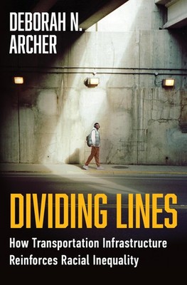 Dividing Lines: How Transportation Infrastructure Reinforces Racial Inequality,