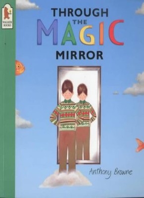 Through the Magic Mirror,Anthony Browne