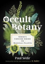 Occult Botany: Sédir's Concise Guide to Magical Plants by Paul Sedir [Hardback]
