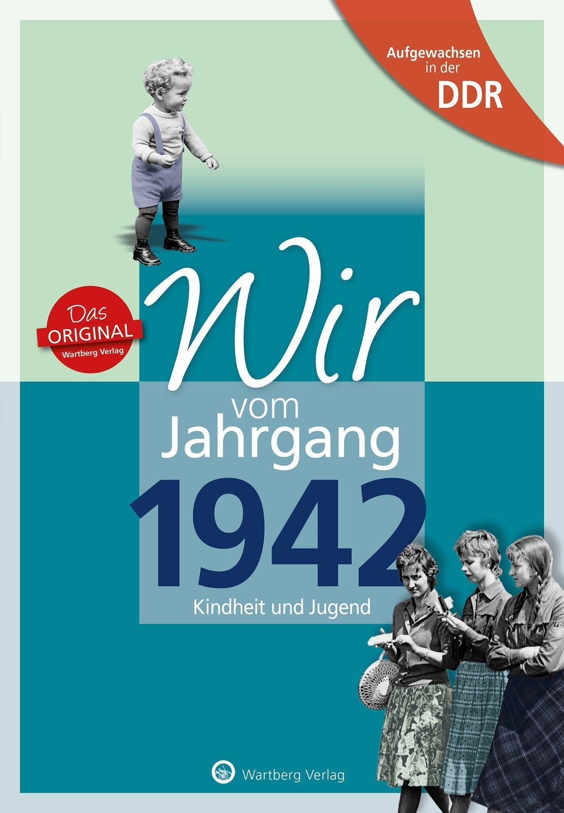 Aufgewachsen In Der Ddr - Wir Vom Jahrgang 1942 - Kindheit Und Jugend: