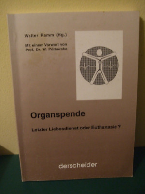 Organspende: Letzter Liebesdienst oder Euthanasie,  Ramm, Walter