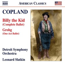 Copland: Billy the Kid (Complete Ballet)/Grohg (One-act Ballet) by Aaron Copland