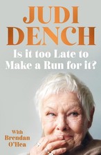 Is It Too Late to Make a Run for It?: A Memoir By Judi Dench - Hardcover 22 Oct