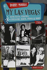 My LAS Vegas: With Elvis, Sinatra, Streisand, Darin, Pr - Hardback NEW Morris, B