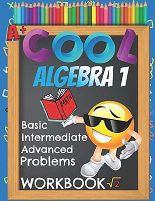 Cool Algebra 1 Basic Intermediate Advanced Problems Workbook: Emoji Algebra Equa