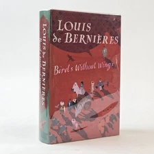 Louis de Bernieres / BIRDS WITHOUT WINGS Signed 1st Edition 2004