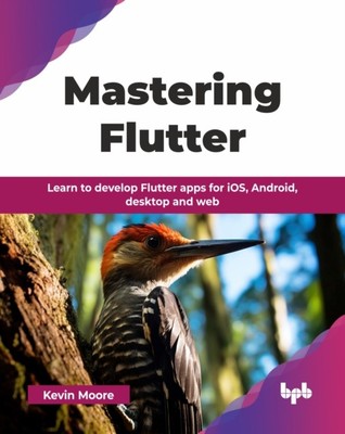 MASTERING FLUTTER: FLUT ENTWICKELN LERNEN von MOORE, KEVIN (Taschenbuch)