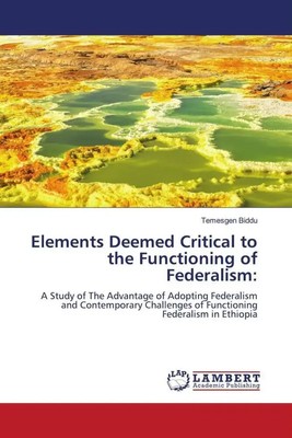 Elements Deemed Critical to the Functioning of Federalism: Temesgen Biddu Buch