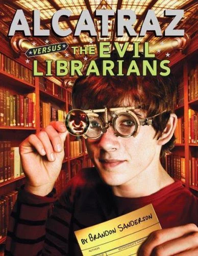 Alcatraz Versus the Evil Librarians by Sanderson, Brandon