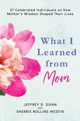 WHAT I LEARNED FROM MOM by DUNN, JEFFREY D Hardback Self Help Business