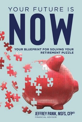 Your Future Is Now: Your Blueprint for Solving Your Retirement Puzzle by Jeffrey