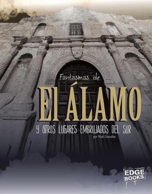 Fantasmas de El lamo Y Otros Lugares Embrujados del Sur by Matt Chandler (Spanis