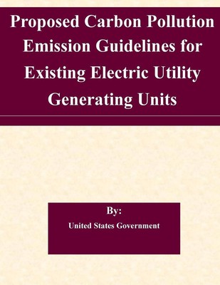 Proposed Carbon Pollution Emission Guidelines for Existing Electric Utility Gene
