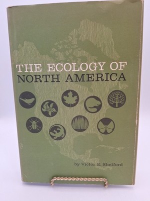 The Ecology of North America by Victor E Shelford - 1965 HCDJ