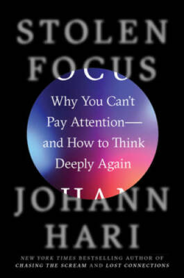 Stolen Focus: Why You Cant Pay Attention--and How to Think  - VERY GOOD