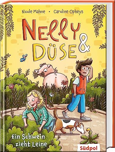 Nicole Mahne Ca Nelly & Düse - Ein Schwein zieht Leine: Leses (Copertina rigida)