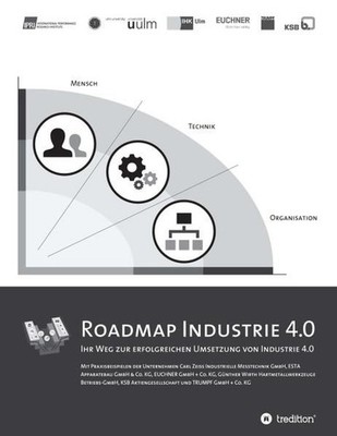 Roadmap Industrie 4.0: Ihr Weg zur erfolgreichen Umsetzung von Industrie 4.0 Sei