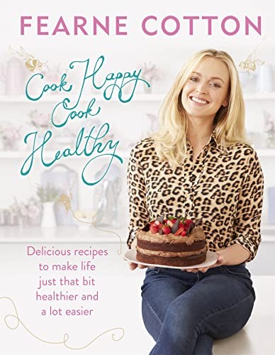 Cook Happy, Cook Healthy-Fearne Cotton