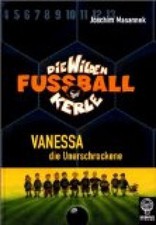 Die Wilden Fußballkerle: Die Wilden Fussballkerle 03. Vanessa, die Unerschrocken