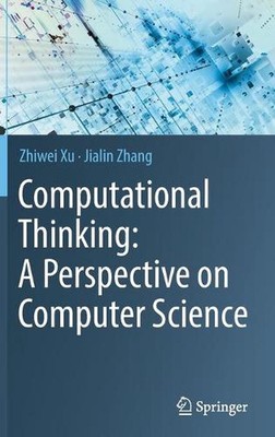 Computational Thinking: A Perspective on Computer Science by Zhiwei Xu (English)